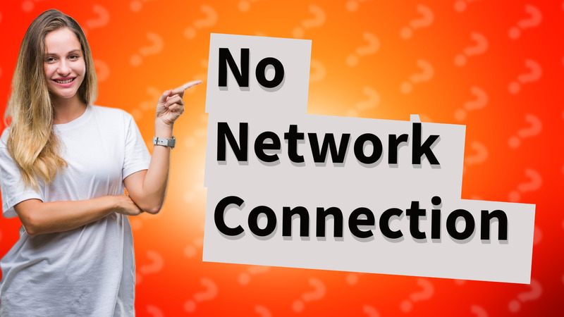 No Network Connection