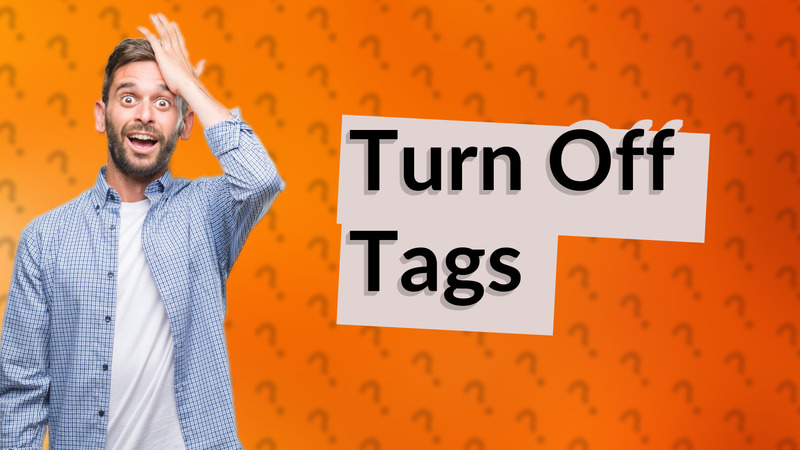Turn Off Tags