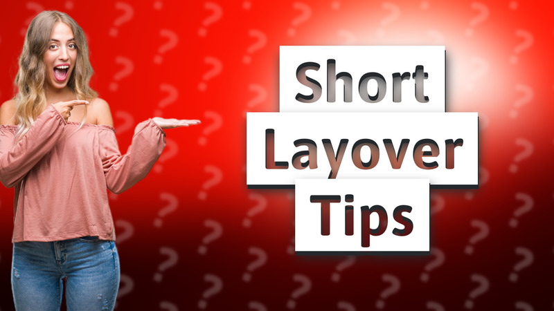 Short Layover Tips