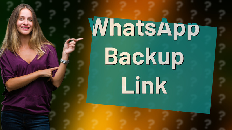 WhatsApp Backup Link