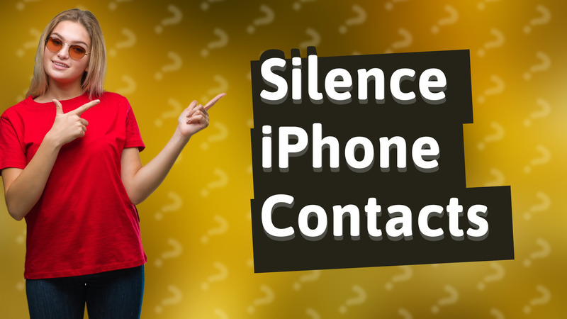 Silence iPhone Contacts