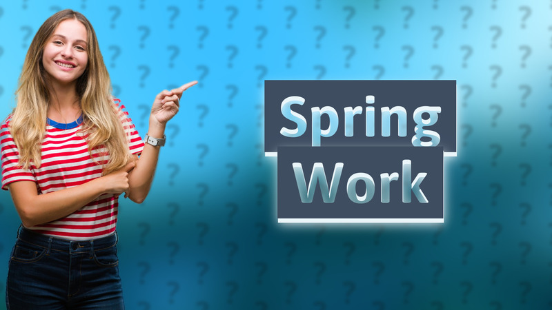 Spring Work