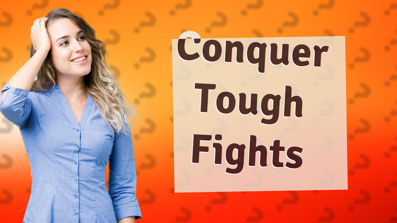 Conquer Tough Fights