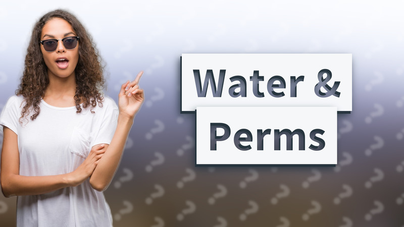 Water & Perms