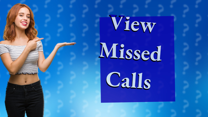 View Missed Calls