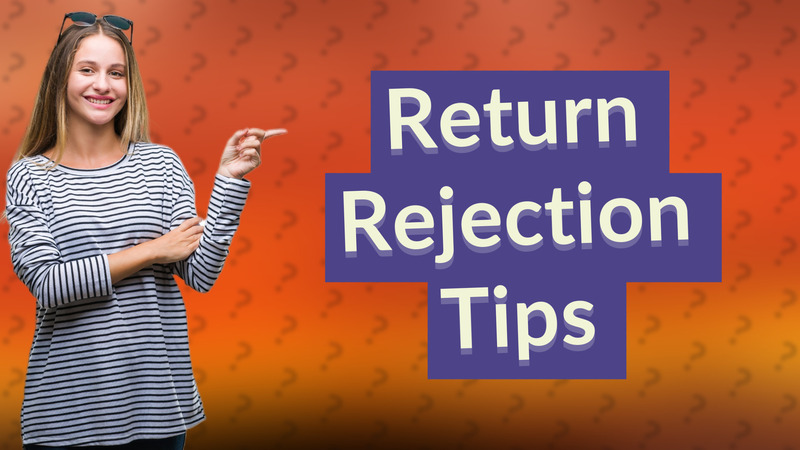 Return Rejection Tips
