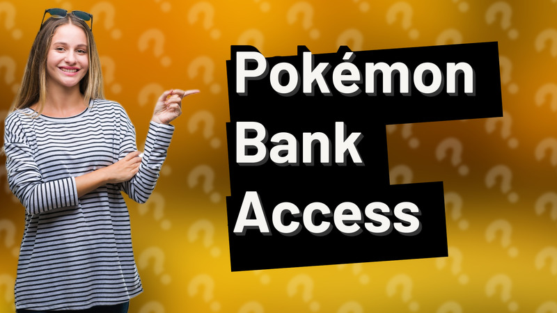 Pokémon Bank Access