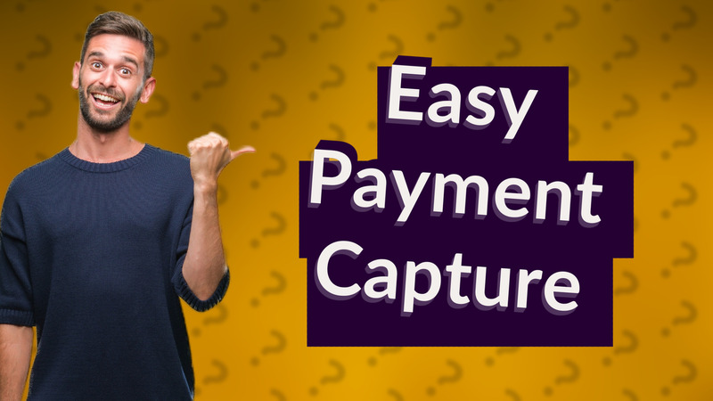 Easy Payment Capture