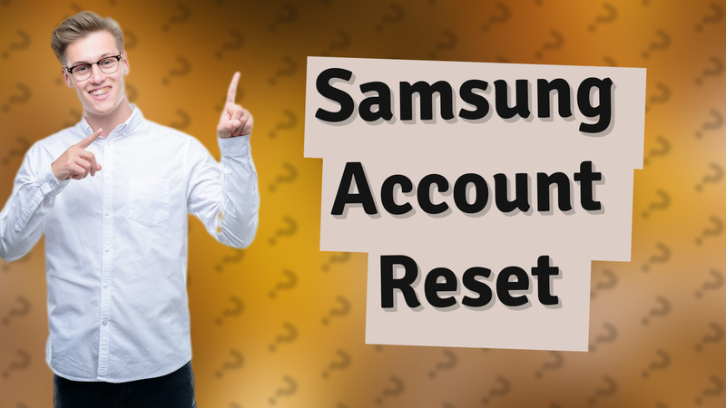 Samsung Account Reset