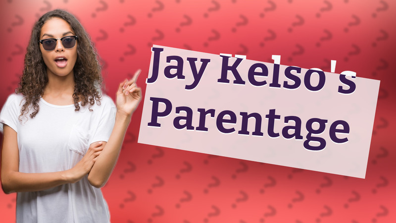 Jay Kelso's Parentage