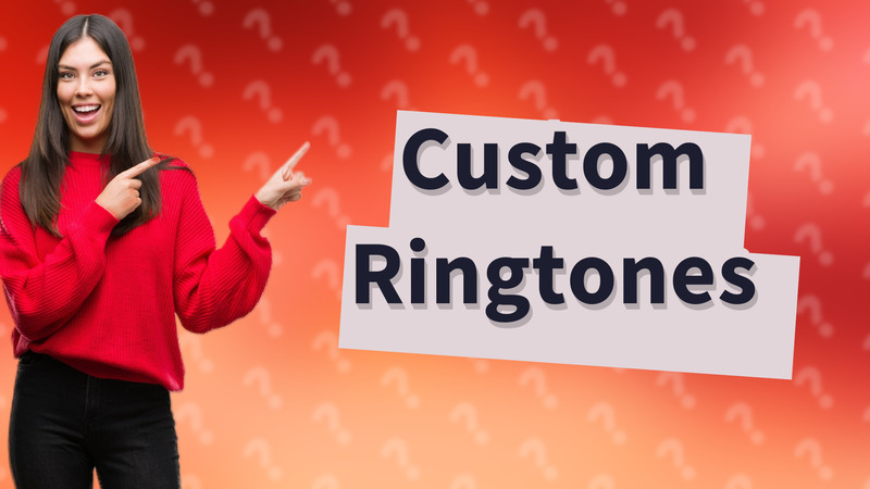 Custom Ringtones