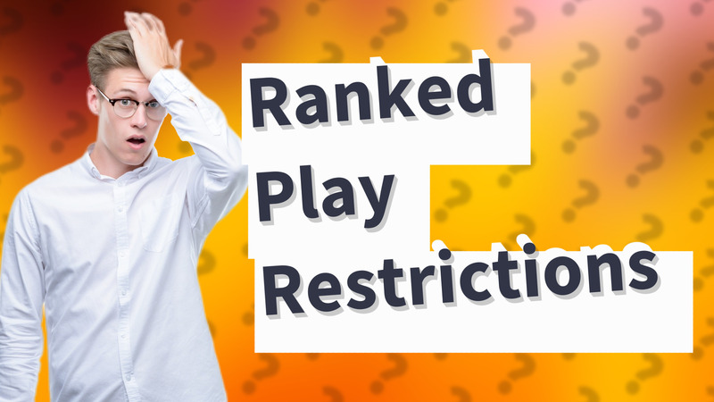 Ranked Play Restrictions