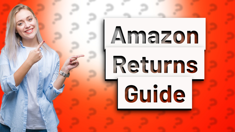 Amazon Returns Guide