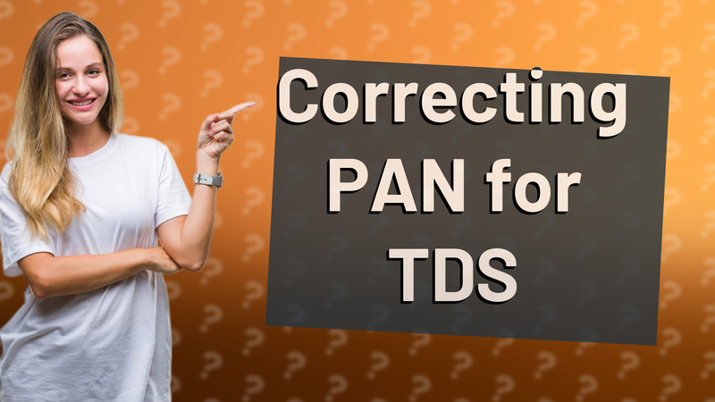 Correcting PAN for TDS