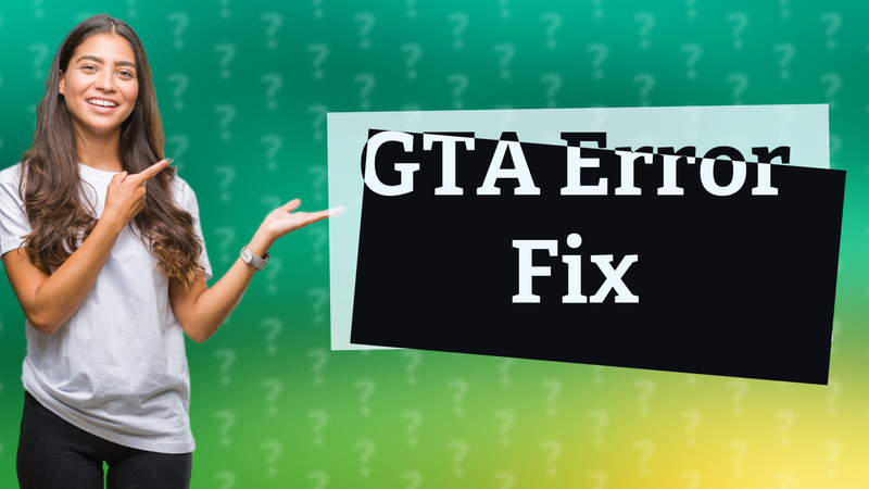 GTA Error Fix