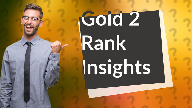 Gold 2 Rank Insights