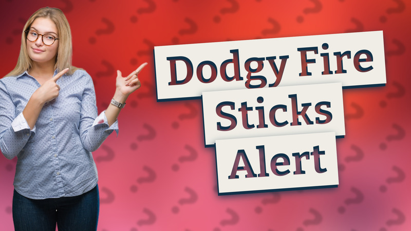 Dodgy Fire Sticks Alert