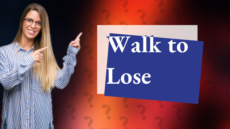 Walk to Lose
