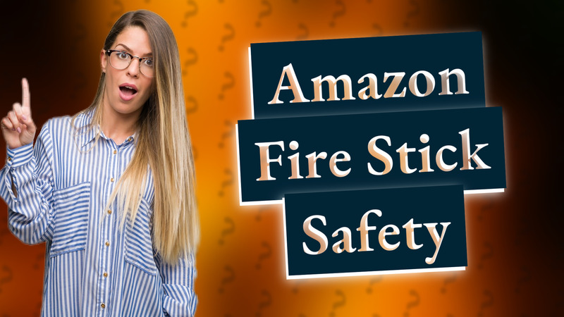 Amazon Fire Stick Safety