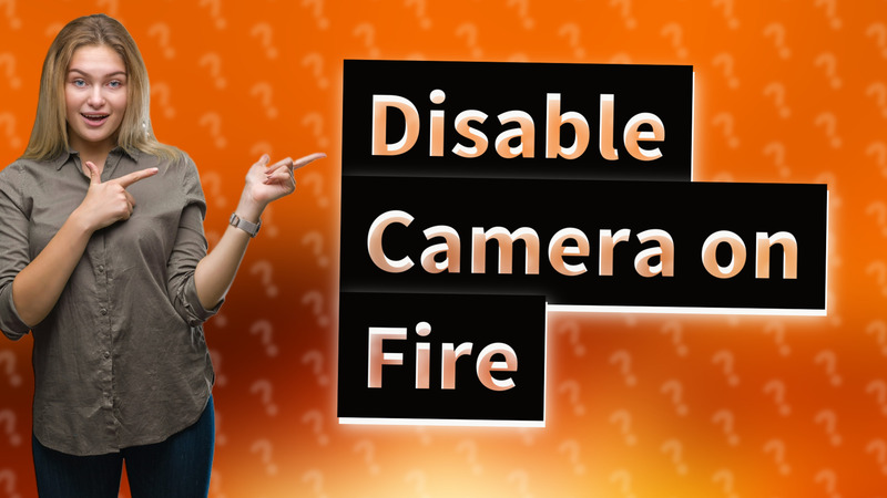 Disable Camera on Fire