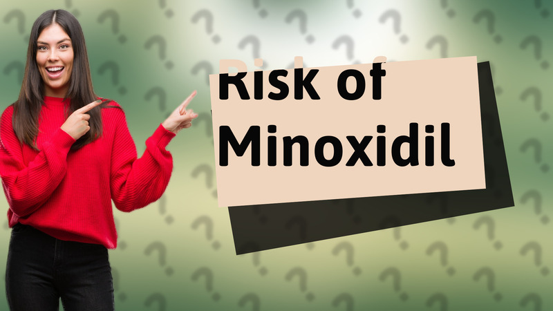 Risk of Minoxidil