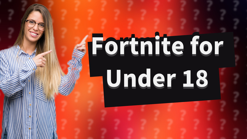 Fortnite for Under 18