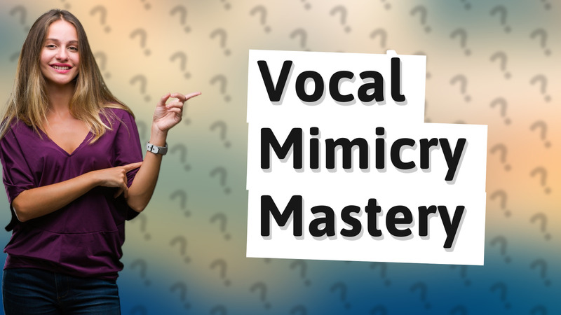 Vocal Mimicry Mastery