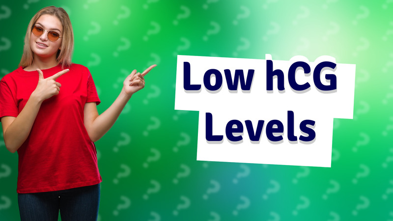 Low hCG Levels
