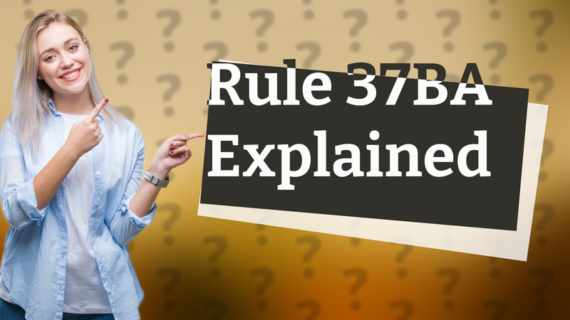 Rule 37BA Explained