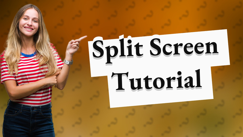 Split Screen Tutorial