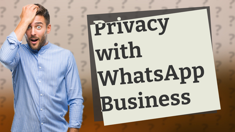 Privacy with WhatsApp Business