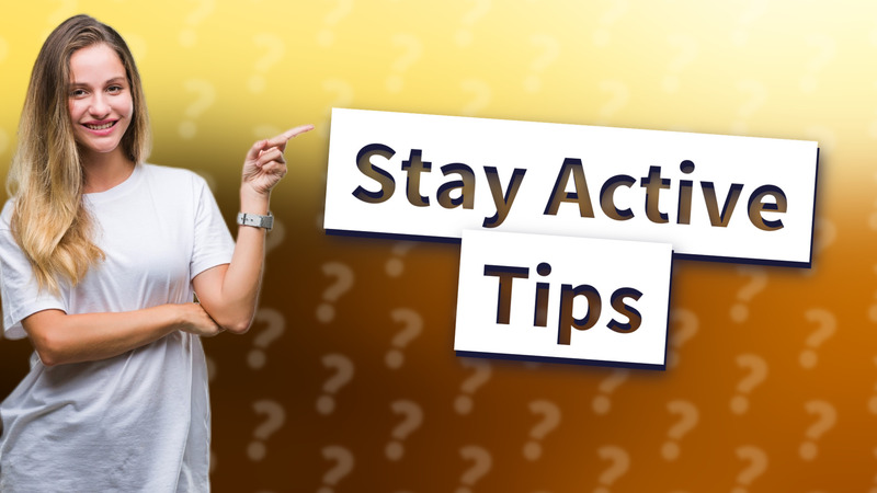 Stay Active Tips