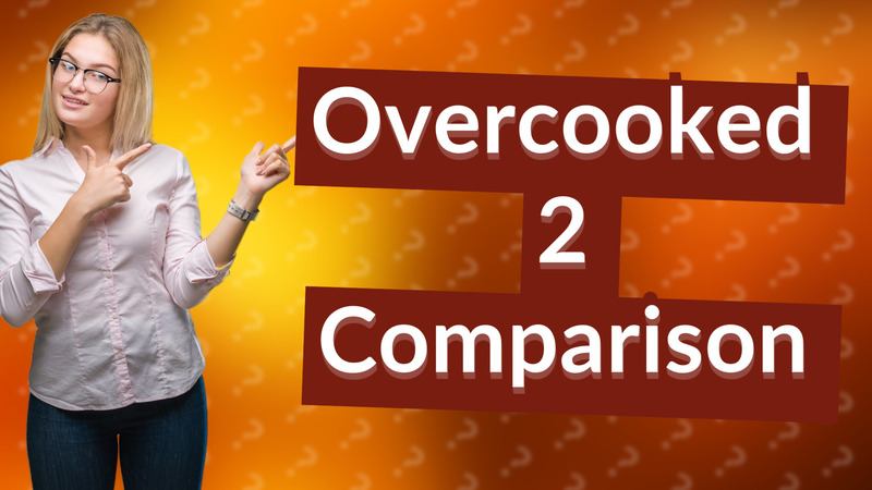 Overcooked 2 Comparison