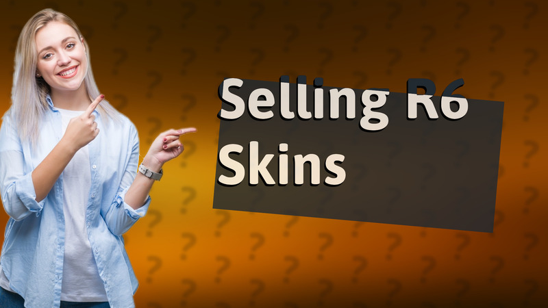 Selling R6 Skins