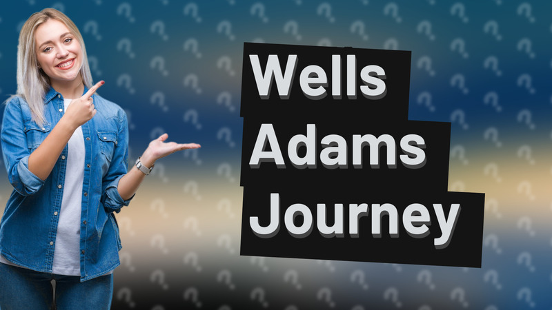 Wells Adams Journey