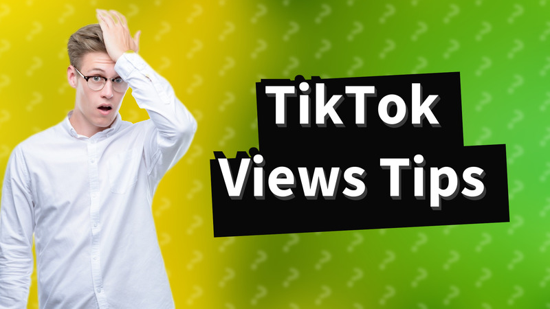TikTok Views Tips