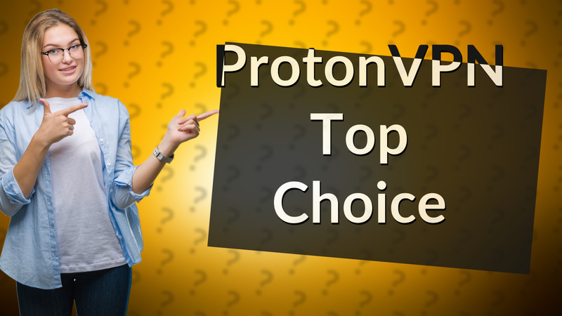 ProtonVPN Top Choice