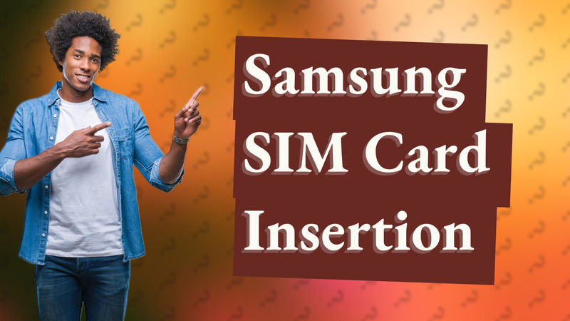 Samsung SIM Card Insertion