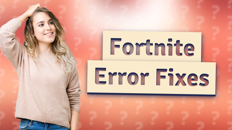 Fortnite Error Fixes