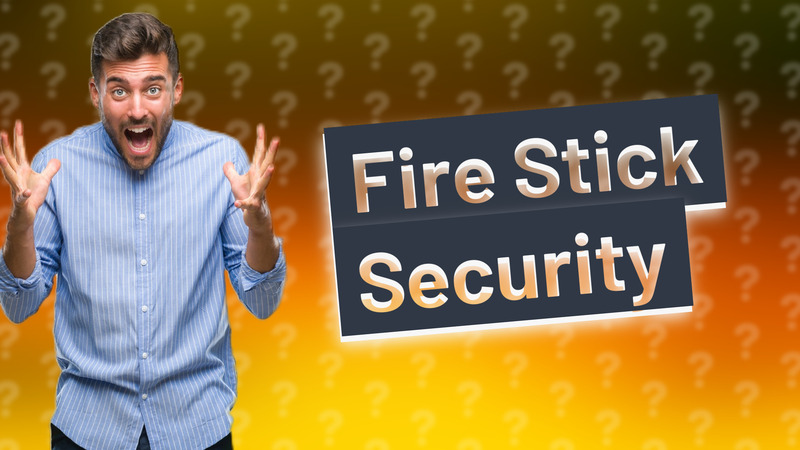 Fire Stick Security