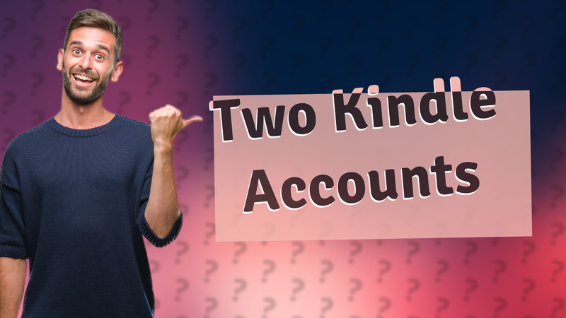 Two Kindle Accounts