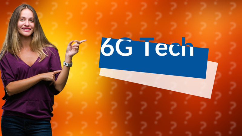 6G Tech