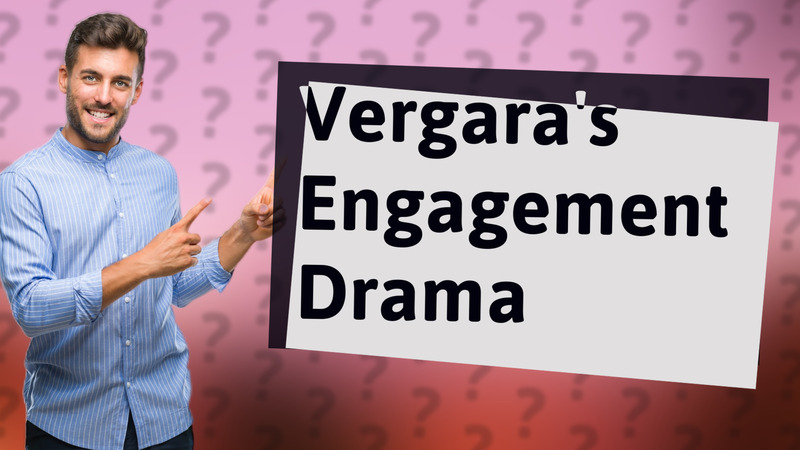 Vergara's Engagement Drama