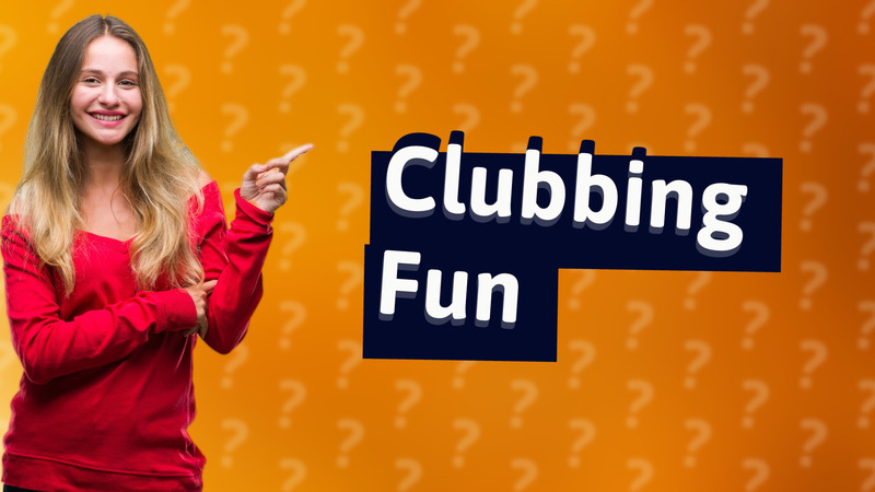Clubbing Fun
