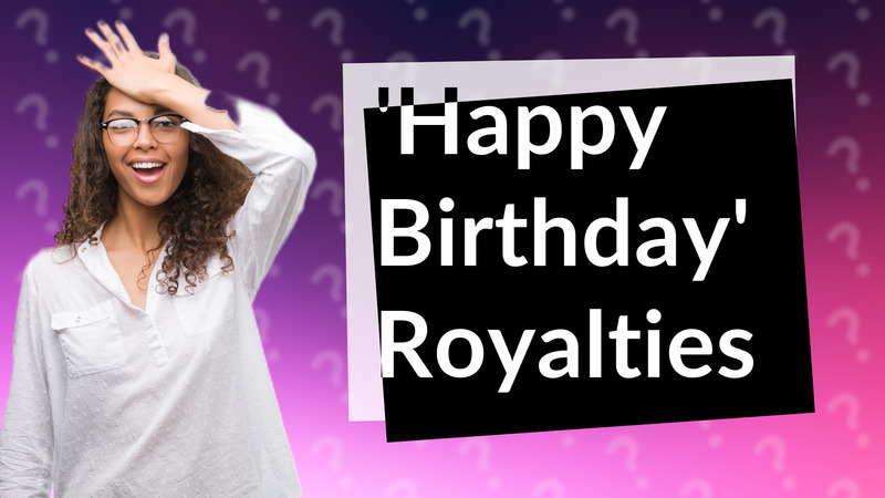 'Happy Birthday' Royalties