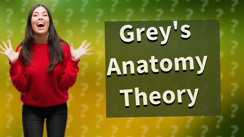 Grey's Anatomy Theory
