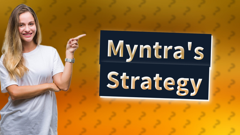 Myntra's Strategy