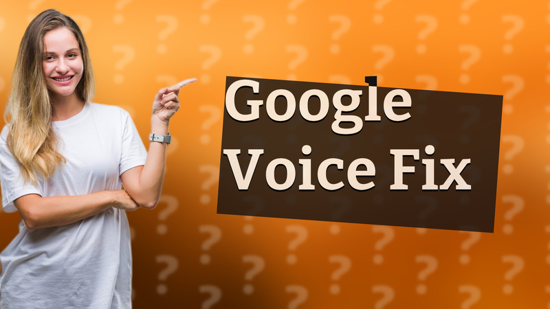 Google Voice Fix