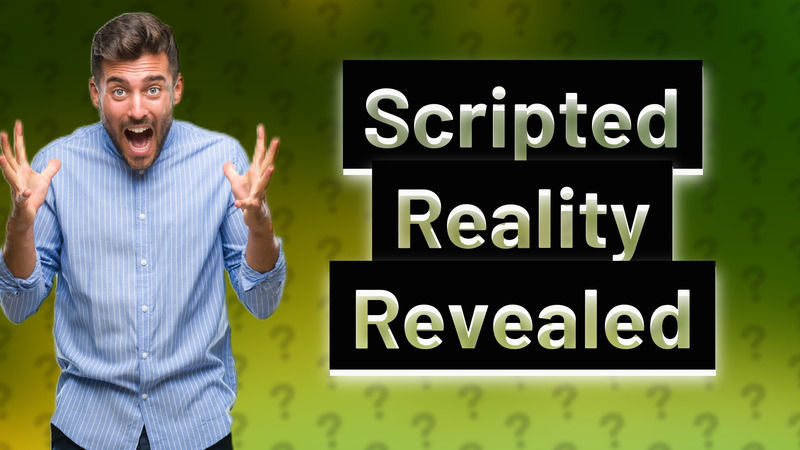 Scripted Reality Revealed