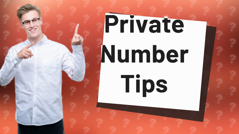 Private Number Tips